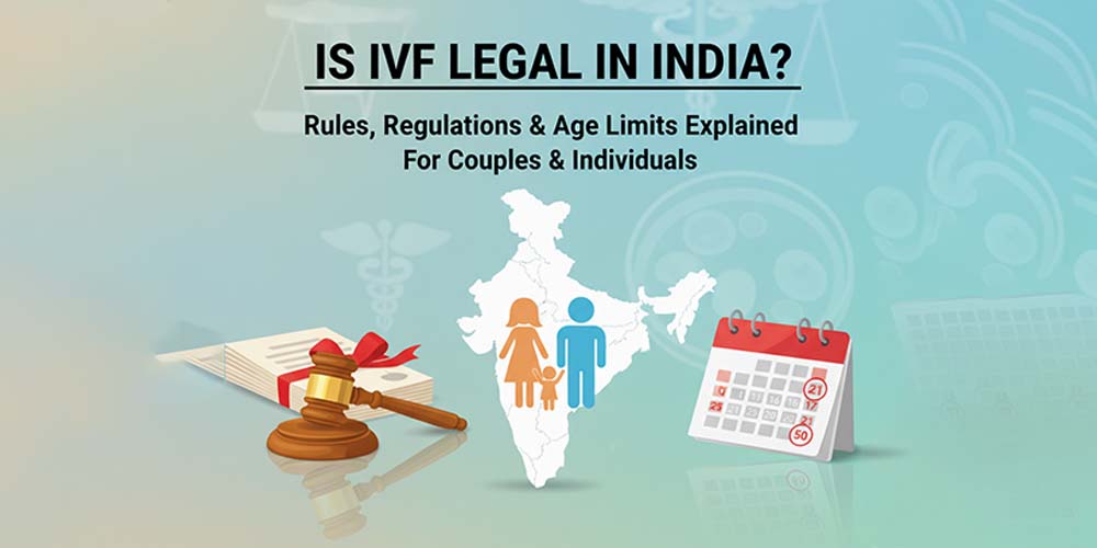 Is IVF Legal in India? Rules, Regulations & Age Limits Explained