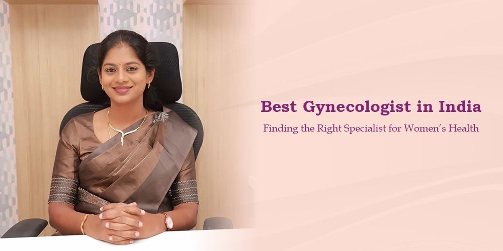 Best Gynecologist in India – Finding the Right Specialist for Women’s Health